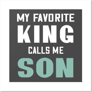 My favorite king calls me son Posters and Art